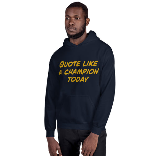 Quote Like A Champion Today Hoodie